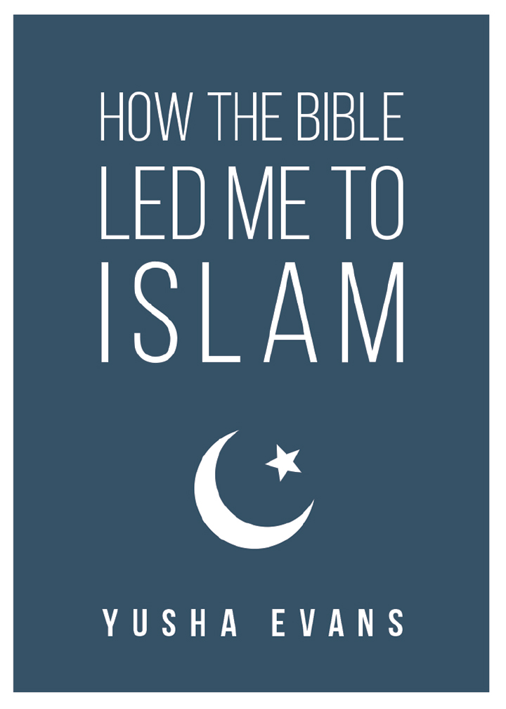 How The Bible Led Me To Islam By Yusha Evans